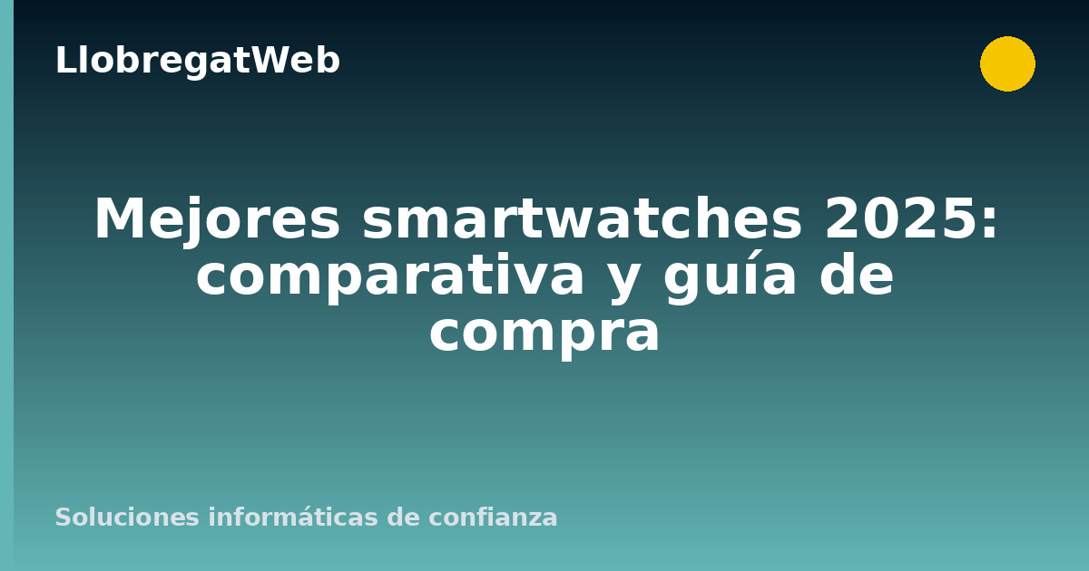 Mejores smartwatches 2025: comparativa y guía de compra
