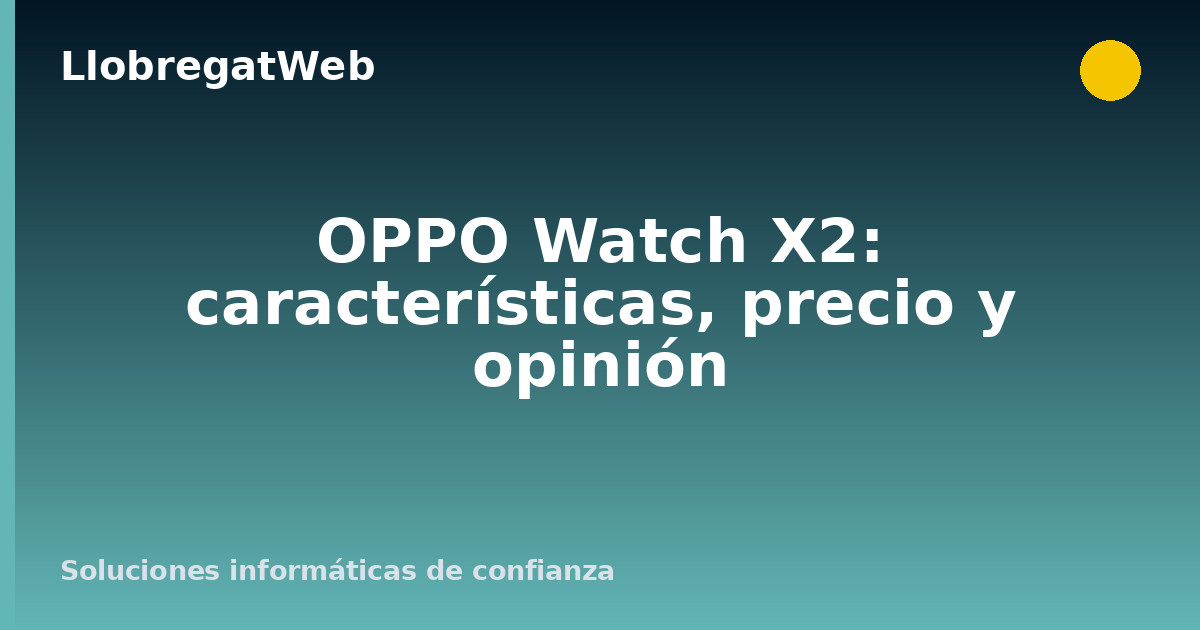 OPPO Watch X2: características, precio y opinión