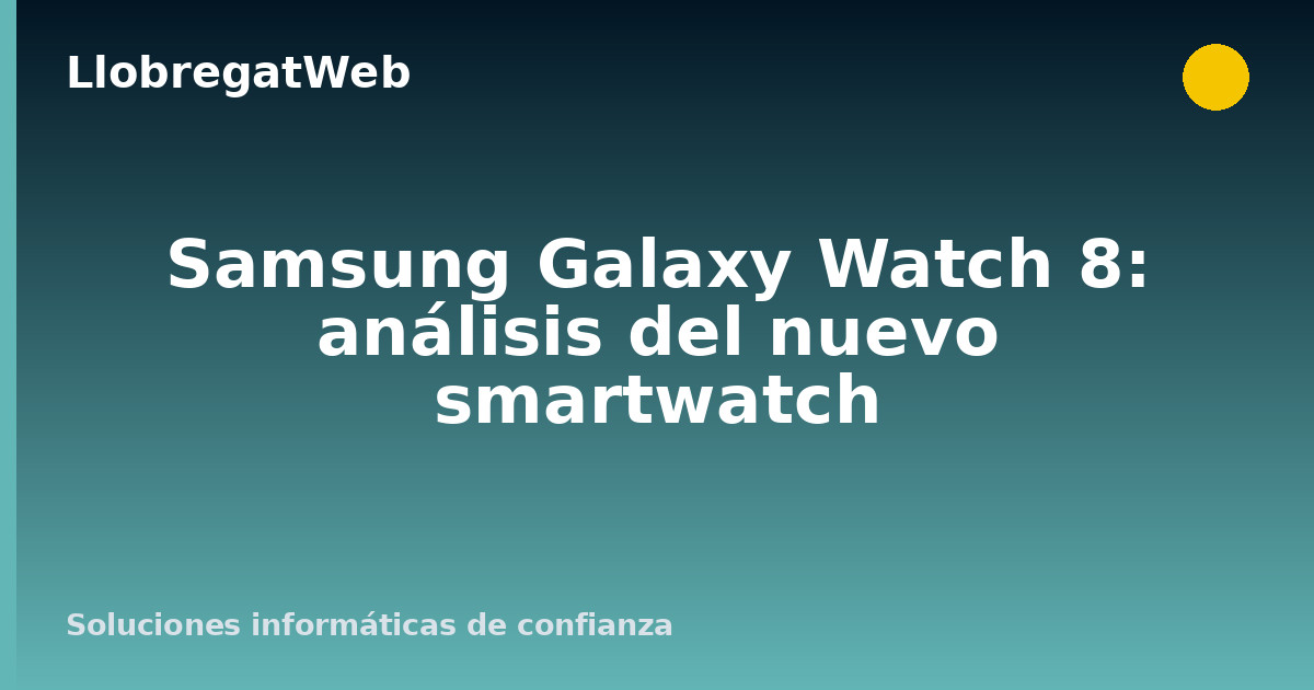 Samsung Galaxy Watch 8: análisis del nuevo smartwatch
