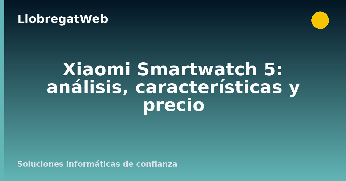 Xiaomi Smartwatch 5: análisis, características y precio