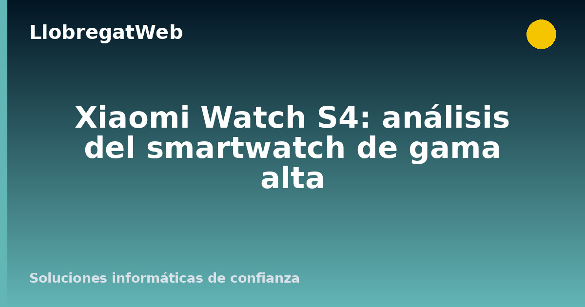 Xiaomi Watch S4: análisis del smartwatch de gama alta